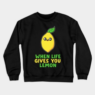 Cute Lemon Quote Crewneck Sweatshirt